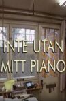 Inte utan mitt piano Movie Streaming Online