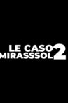 LE CASO MIRASSOL 2 Movie Streaming Online
