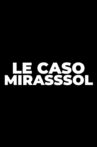 LE CASO MIRASSOL Movie Streaming Online