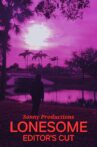 Lonesome (Editor's Cut) Movie Streaming Online