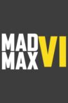 Mad Max VI Movie Streaming Online