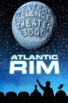 Mystery Science Theater 3000: Atlantic Rim Movie Streaming Online