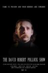 The David Robert Pollock Show: Fame Is Poison And Your Heroes Are Cowards Movie Streaming Online