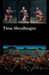 Time Metallurgist Movie Streaming Online