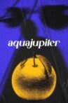 Aquajupiter Movie Streaming Online