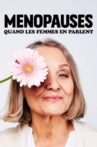 Ménopauses, quand les femmes en parlent Movie Streaming Online