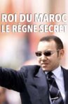 Roi du Maroc, le règne secret Movie Streaming Online