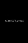 Suffer Or Sacrifice Movie Streaming Online
