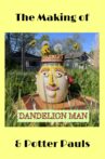 The Making of Dandelion Man and Potter Pauls Movie Streaming Online