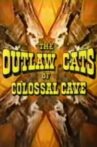 The Outlaw Cats of Colossal Cave Movie Streaming Online