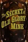 The Secret of Old Glory Mine Movie Streaming Online
