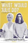 What Would Julie Do? Movie Streaming Online