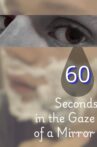 60 Seconds in the Gaze of a Mirror Movie Streaming Online