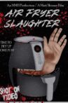 Air Fryer Slaughter Movie Streaming Online