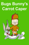 Bugs Bunny's Carrot Caper Movie Streaming Online