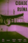 Cidade Ruína Movie Streaming Online