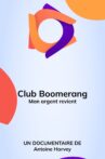 Club Boomerang - Mon argent revient Movie Streaming Online