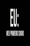 Eu: Meu Primeiro Choro Movie Streaming Online