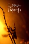 I Dream Of Insects Movie Streaming Online