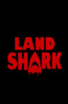 Land Shark Movie Streaming Online