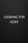 Looking For Hope Movie Streaming Online