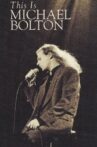 Michael Bolton: This Is Michael Bolton Movie Streaming Online