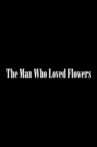 The Man Who Loved Flowers Movie Streaming Online