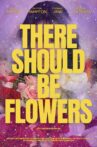 There Should Be Flowers Movie Streaming Online