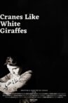 Cranes Like White Giraffes Movie Streaming Online