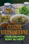 Cuisine vietnamienne : Tous les phôs sont au vert Movie Streaming Online