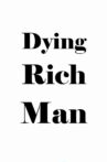 Dying Rich Man Movie Streaming Online