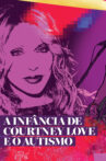 Especial Courtney Love PT1: A Infância e a Adolescência da Cantora Autista Movie Streaming Online