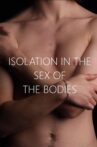 ISOLATION IN THE SEX OF THE BODIES Movie Streaming Online