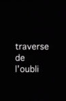 La Traverse de l'oubli Movie Streaming Online