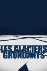 Les Glaciers grondants Movie Streaming Online