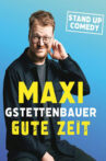 Maxi Gstettebauer - Gute Zeit Movie Streaming Online