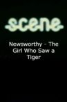 Newsworthy - The Girl Who Saw a Tiger Movie Streaming Online