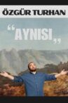 Özgür Turhan - Aynısı '24 Movie Streaming Online