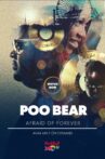 Poo Bear: Afraid of Forever Movie Streaming Online