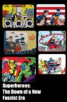 Superheroes: The Down of a New Fascist Era Movie Streaming Online