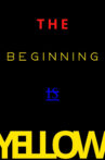 The Beginning is Yellow Movie Streaming Online