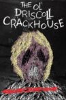 The Ol' Driscoll Crackhouse Movie Streaming Online