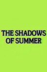 The Shadows of Summer Movie Streaming Online