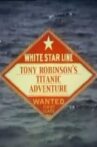 Tony Robinson's Titanic Adventure Movie Streaming Online
