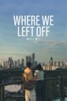 Where We Left Off Movie Streaming Online