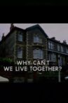 Why Can't We Live Together? Movie Streaming Online