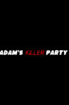 Adam's Killer Party Movie Streaming Online