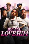 But You Love Him Movie Streaming Online