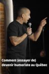 Comment (essayer de) devenir humoriste au Québec Movie Streaming Online