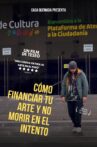 Cómo financiar tu arte y no morir en el intento Movie Streaming Online